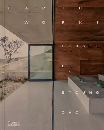 Earth Works: Houses by Byoung Cho cover
