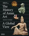 The History of Asian Art: A Global View cover