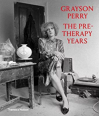 Grayson Perry: The Pre-Therapy Years cover
