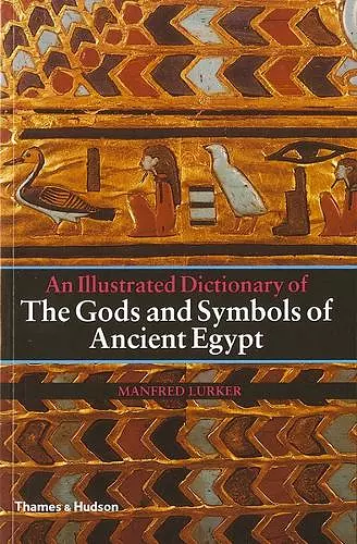 An Illustrated Dictionary of the Gods and Symbols of Ancient Egypt cover