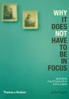 Why It Does Not Have To Be In Focus cover