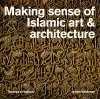 Making Sense of Islamic Art & Architecture cover