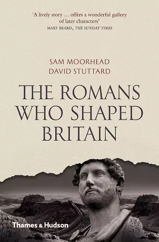 The Romans Who Shaped Britain cover