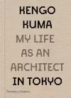 Kengo Kuma: My Life as an Architect in Tokyo cover