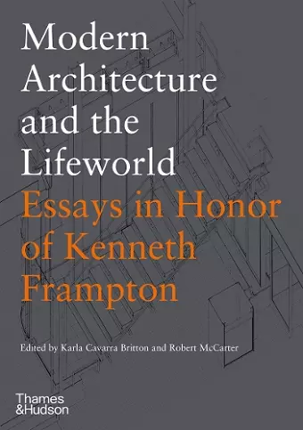 Modern Architecture and the Lifeworld: Essays in Honor of Kenneth Frampton cover