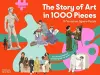 The Story of Art in 1,000 Pieces cover