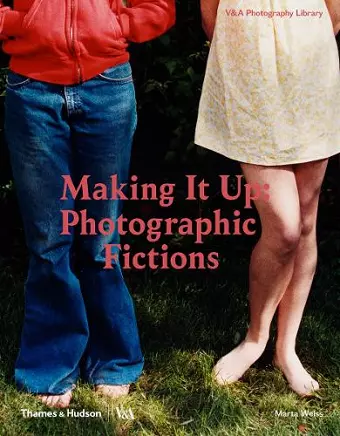 Making It Up: Photographic Fictions cover