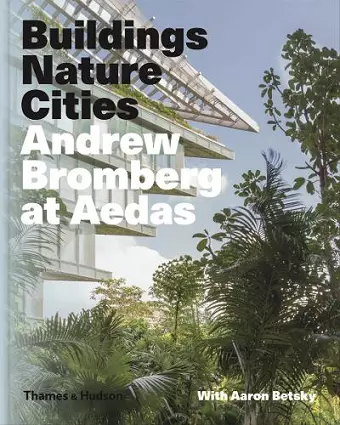 Andrew Bromberg at Aedas: Buildings, Nature, Cities cover