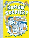 So you want to be a Roman soldier? cover
