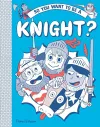 So you want to be a Knight? cover