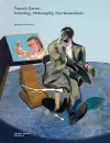 Francis Bacon: Painting, Philosophy, Psychoanalysis cover