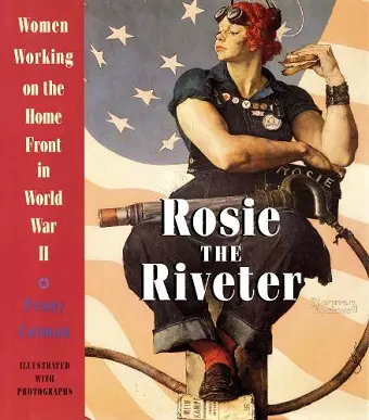 Rosie the Riveter: Women Working on the Homefront in World War II cover