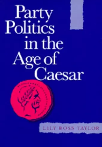 Party Politics in the Age of Caesar cover