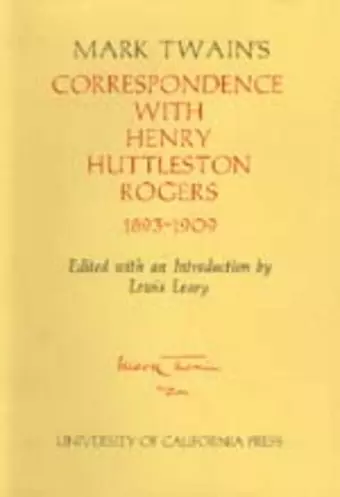 Mark Twain's Correspondence with Henry Huttleston Rogers, 1893-1909 cover