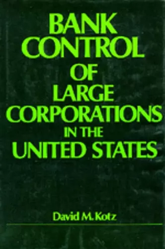 Bank Control of Large Corporations in the United States cover