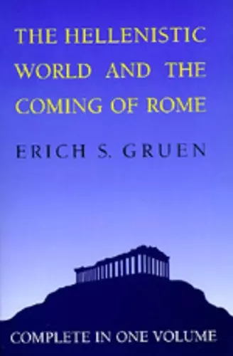 The Hellenistic World and the Coming of Rome cover