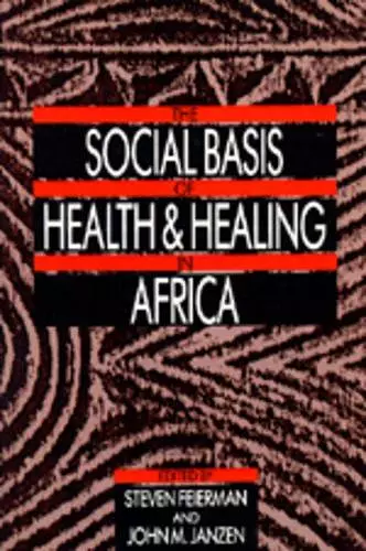 The Social Basis of Health and Healing in Africa cover