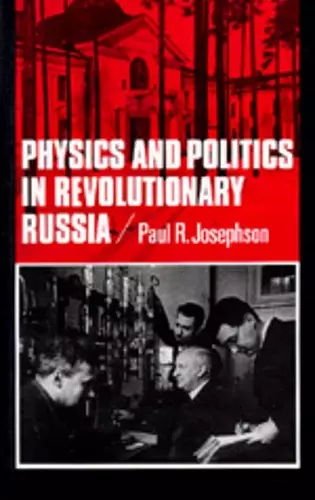 Physics and Politics in Revolutionary Russia cover