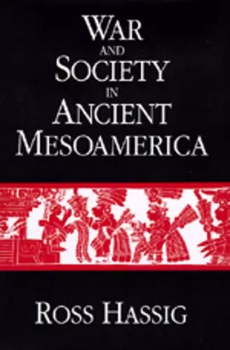 War and Society in Ancient Mesoamerica cover