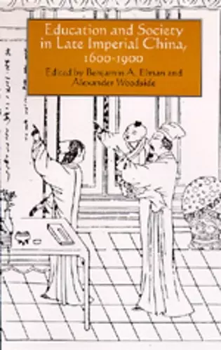 Education and Society in Late Imperial China, 1600-1900 cover