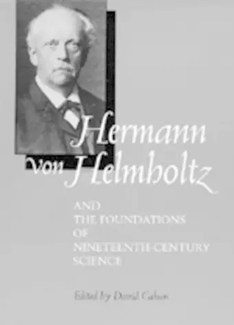 Hermann von Helmholtz and the Foundations of Nineteenth-Century Science cover