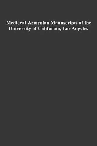 Medieval Armenian Manuscripts at the University of California, Los Angeles cover