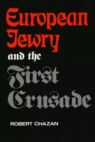 European Jewry and the First Crusade cover