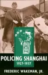 Policing Shanghai, 1927-1937 cover