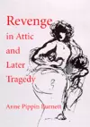 Revenge in Attic and Later Tragedy cover