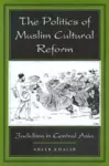 The Politics of Muslim Cultural Reform cover