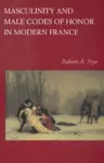 Masculinity and Male Codes of Honor in Modern France cover