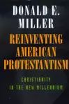 Reinventing American Protestantism cover