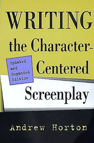 Writing the Character-Centered Screenplay, Updated and Expanded edition cover