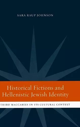 Historical Fictions and Hellenistic Jewish Identity cover