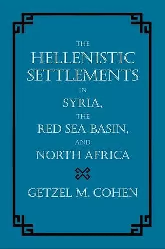 The Hellenistic Settlements in Syria, the Red Sea Basin, and North Africa cover