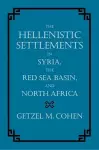 The Hellenistic Settlements in Syria, the Red Sea Basin, and North Africa cover