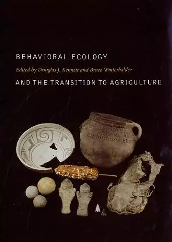 Behavioral Ecology and the Transition to Agriculture cover