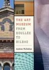 The Art Museum from Boullee to Bilbao cover