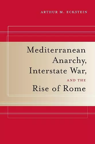 Mediterranean Anarchy, Interstate War, and the Rise of Rome cover
