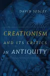 Creationism and Its Critics in Antiquity cover