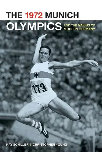 The 1972 Munich Olympics and the Making of Modern Germany cover