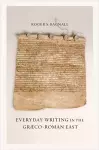 Everyday Writing in the Graeco-Roman East cover