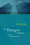 The Danger of Music and Other Anti-Utopian Essays cover