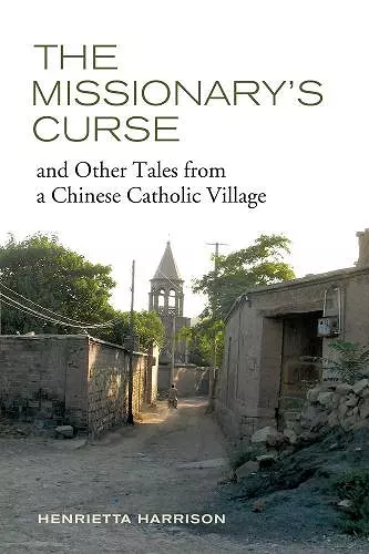 The Missionary's Curse and Other Tales from a Chinese Catholic Village cover
