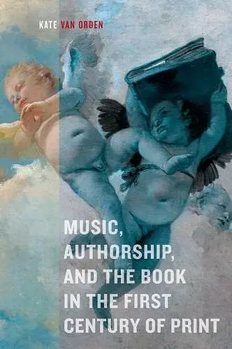 Music, Authorship, and the Book in the First Century of Print cover