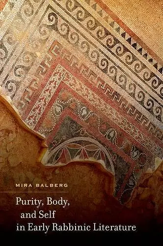 Purity, Body, and Self in Early Rabbinic Literature cover