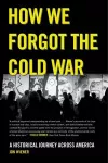 How We Forgot the Cold War cover