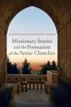 Missionary Stories and the Formation of the Syriac Churches cover