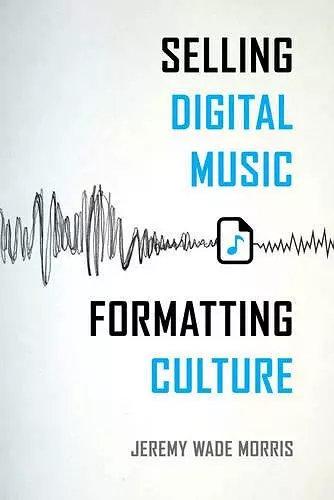 Selling Digital Music, Formatting Culture cover