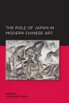 Role of Japan in Modern Chinese Art cover